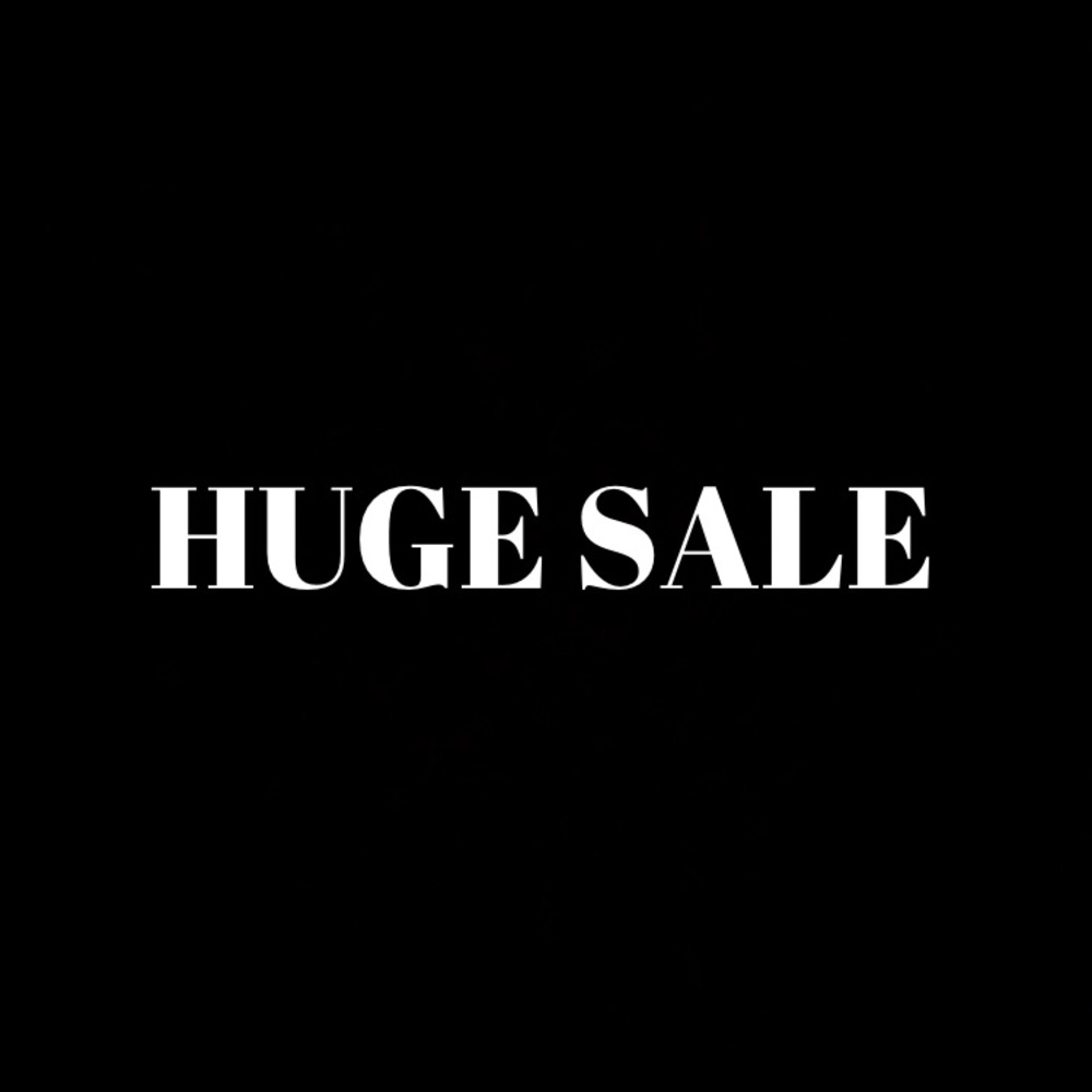 HUGE SALE